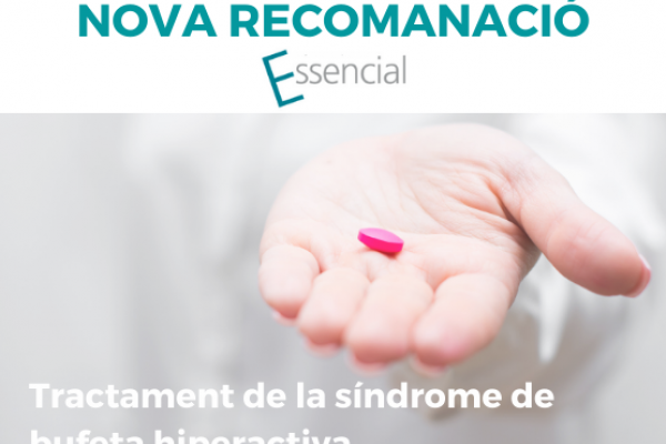 Nova recomanació Essencial de l'Agència de Qualitat i Avaluació Sanitàries de Catalunya sobre el tractament de la síndrome de bufeta hiperactiva